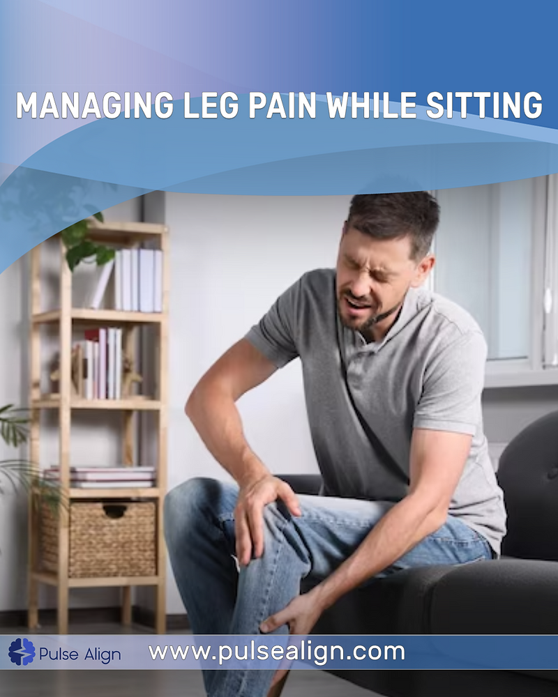 Managing Leg Pain While Sitting